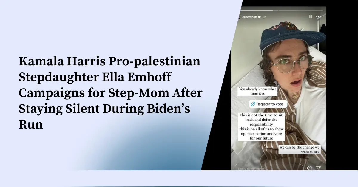 Kamala Harris Pro Palestinian Stepdaughter Ella Emhoff Campaigns For