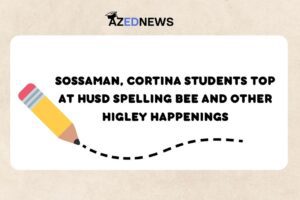 Sossaman, Cortina students top at HUSD Spelling Bee and other Higley Happenings