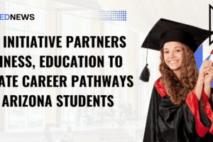 New Initiative Partners Business, Education to Create Career Pathways for Arizona Students
