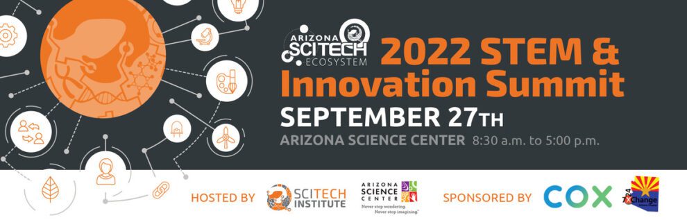 Register now for the Arizona SciTech Institute's 2022 STEM & Innovation Summit on Sept. 27