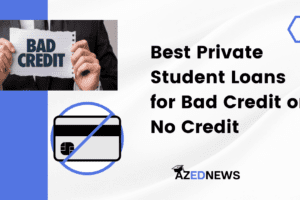Best Private Student Loans For Bad Credit Or No Credit