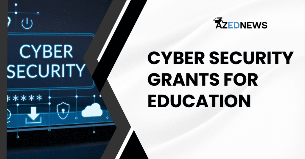 Top 12 Cyber Security Grants For Education - AzedNews