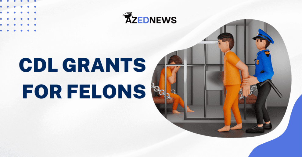 CDL Grants for Felons