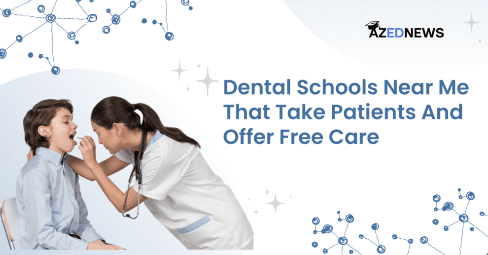 Dental Schools Near Me That Take Patients And Offer Free Care