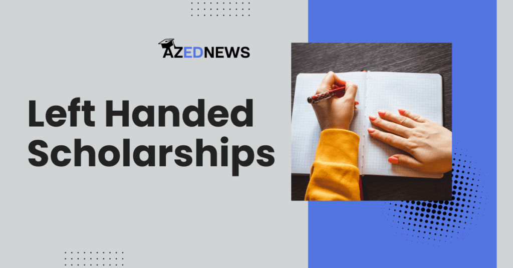 9 Best Lefthanded Scholarships 2024 AzedNews
