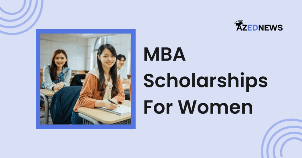 8 Best MBA Scholarships For Women 2024 AzedNews