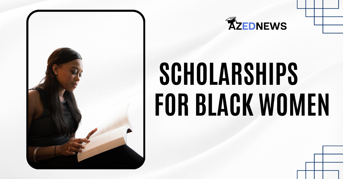 12 Best Scholarships For Black Women AzedNews