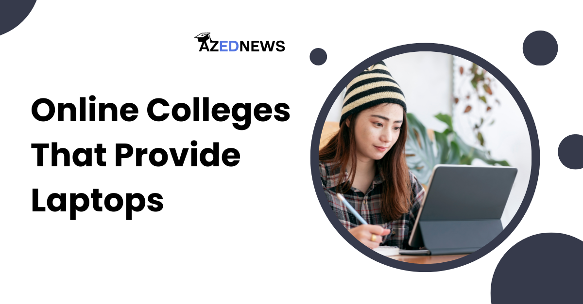 12 Best Online Colleges That Provide Laptops AzedNews