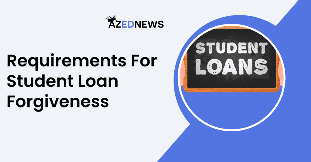 Requirements For Student Loan Forgiveness