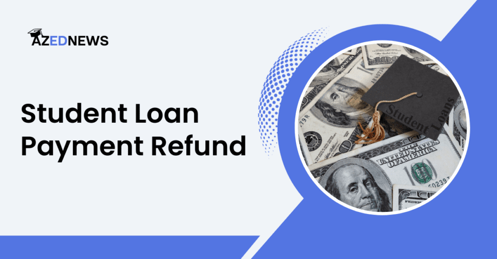 Student Loan Payment Refund