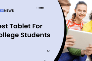Best Tablet For College Students