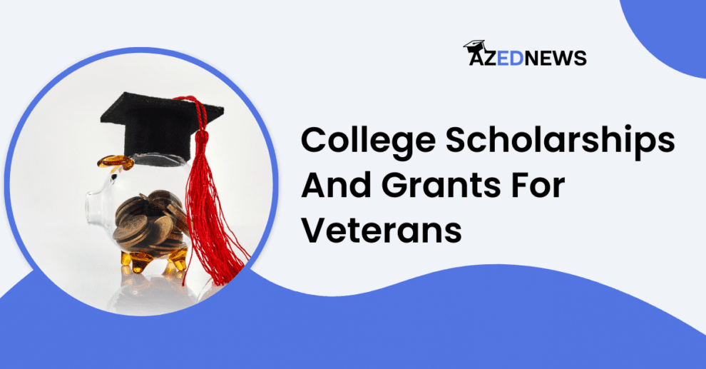 College Scholarships And Grants For Veterans