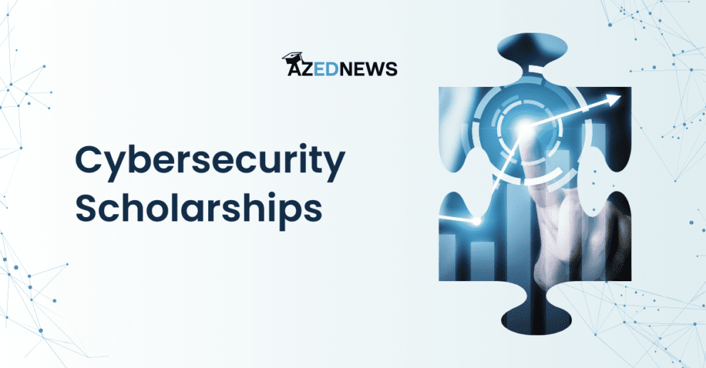 12 Best Cybersecurity Scholarships To Apply In 2024 Azednews 