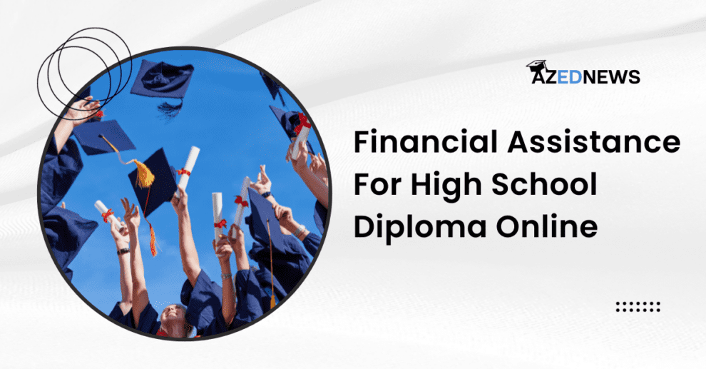 Financial Assistance For High School Diploma Online