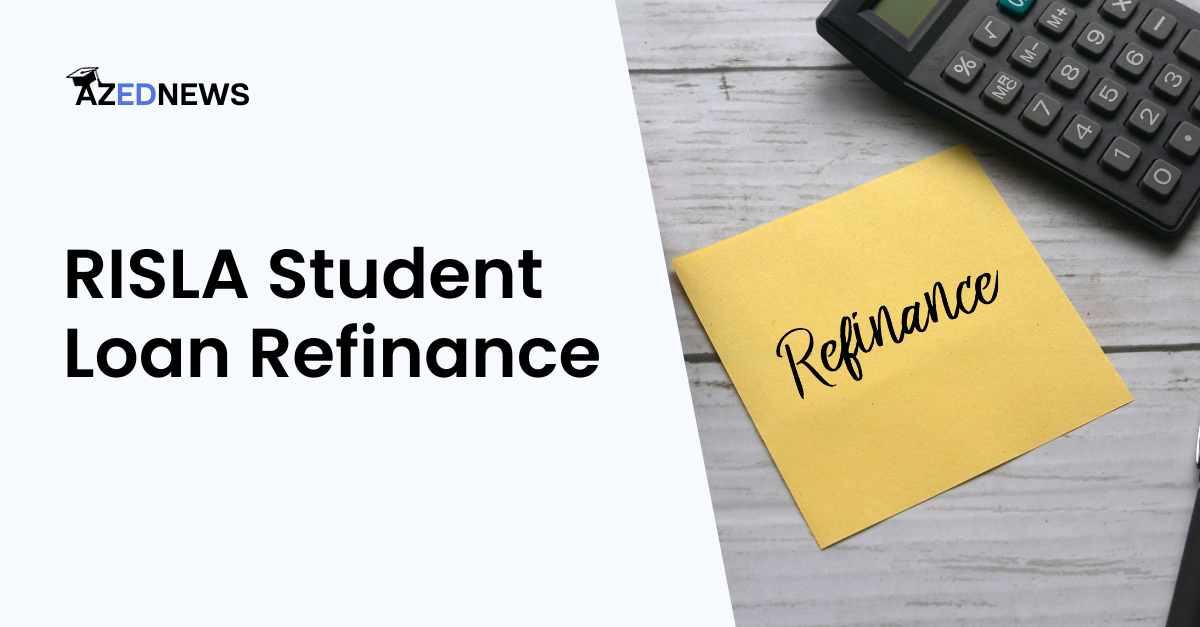 RISLA Student Loan Refinance Review 2024 AzedNews