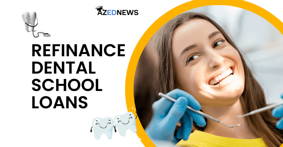 Refinance Dental School Loans