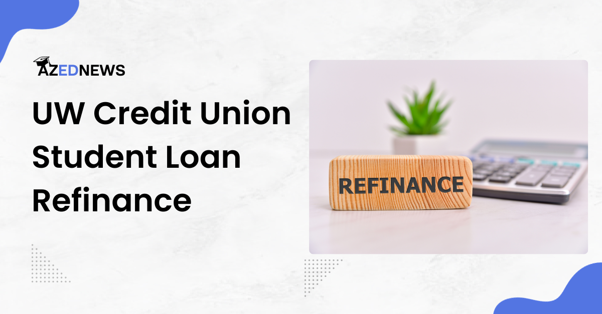 UW Credit Union Student Loan Refinance Review 2024 AzedNews