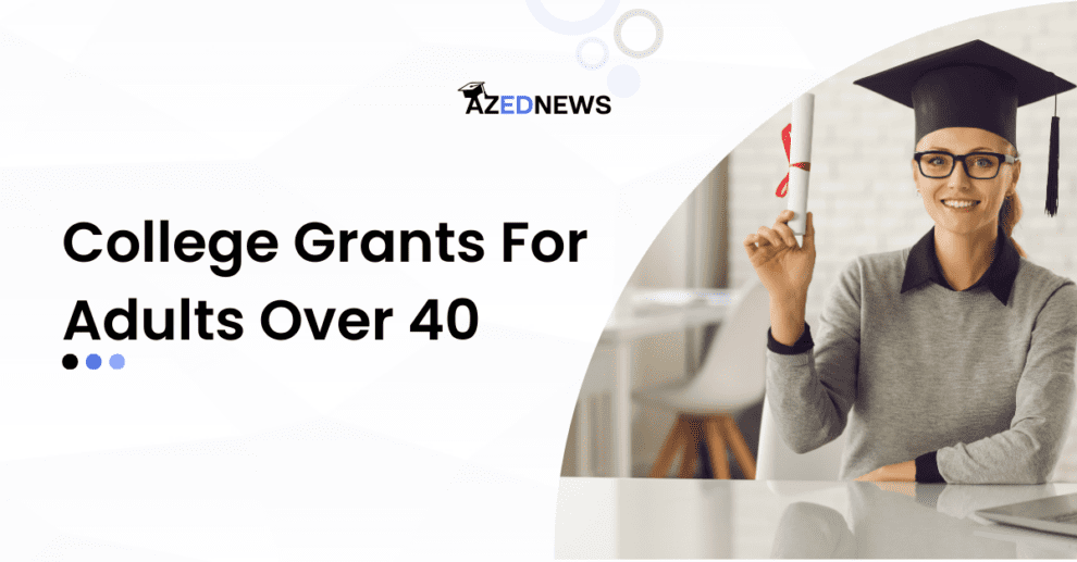 College Grants For Adults Over 40