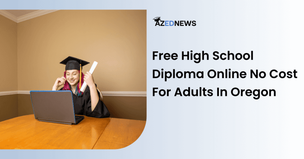 Free High School Diploma Online At No Cost For Adults In Oregon