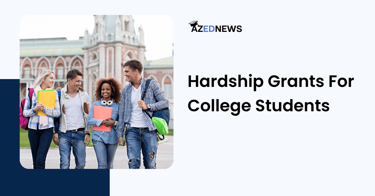 Hardship Grants For College Students AzedNews