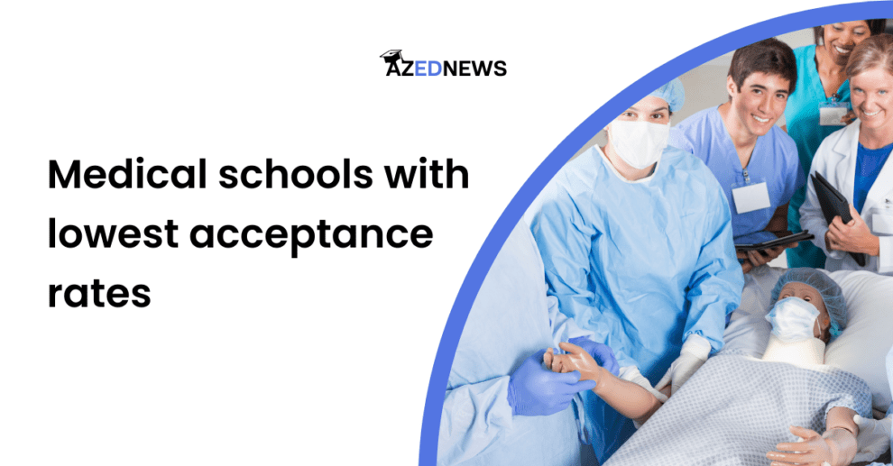Medical Schools With Lowest Acceptance Rates