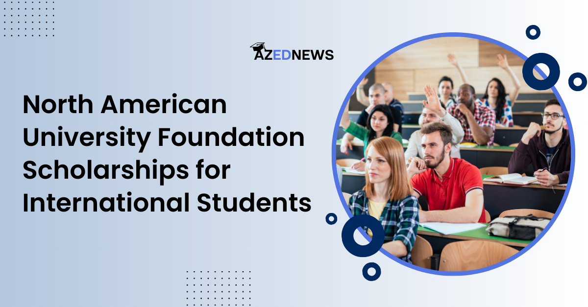 North American University Foundation Scholarships For International  Students - AzedNews