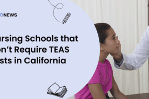 Nursing Schools that Don’t Require TEAS Tests in California