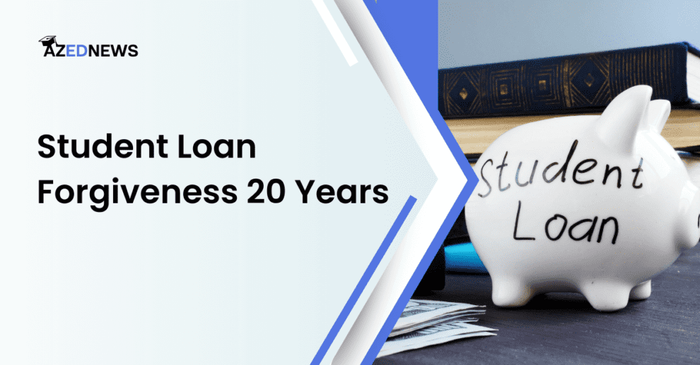 Student Loan Forgiveness 20 Years