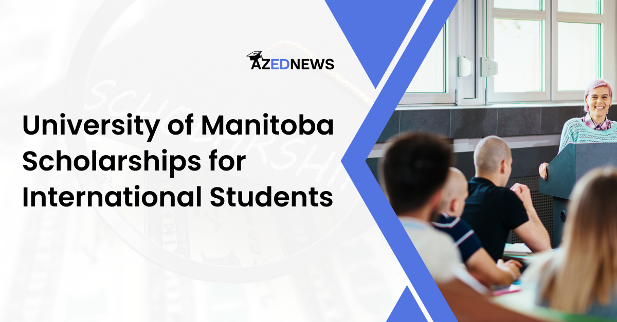 University Of Manitoba Scholarships For International Students - AzedNews