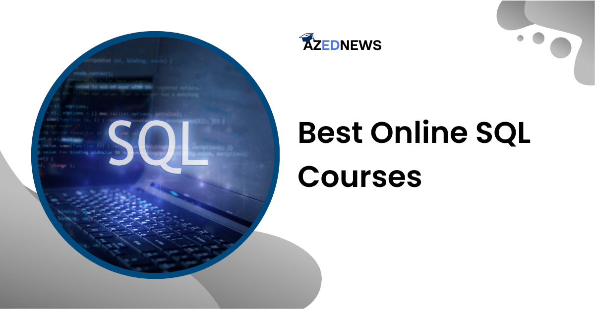 10 Best Online SQL Courses Of 2024 - AzedNews