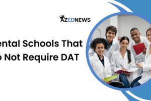 Dental Schools That Do Not Require DAT