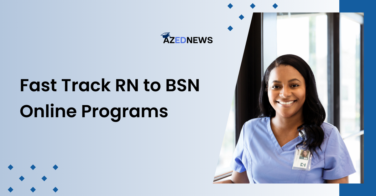 Fast-Track RN To BSN Online Programs Of 2024 - AzedNews