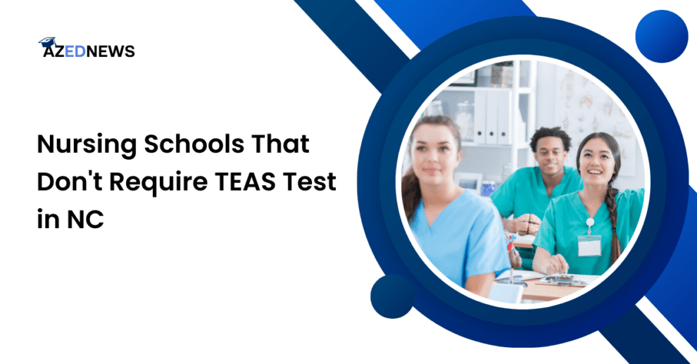 Nursing Schools That Don't Require TEAS Test in NC