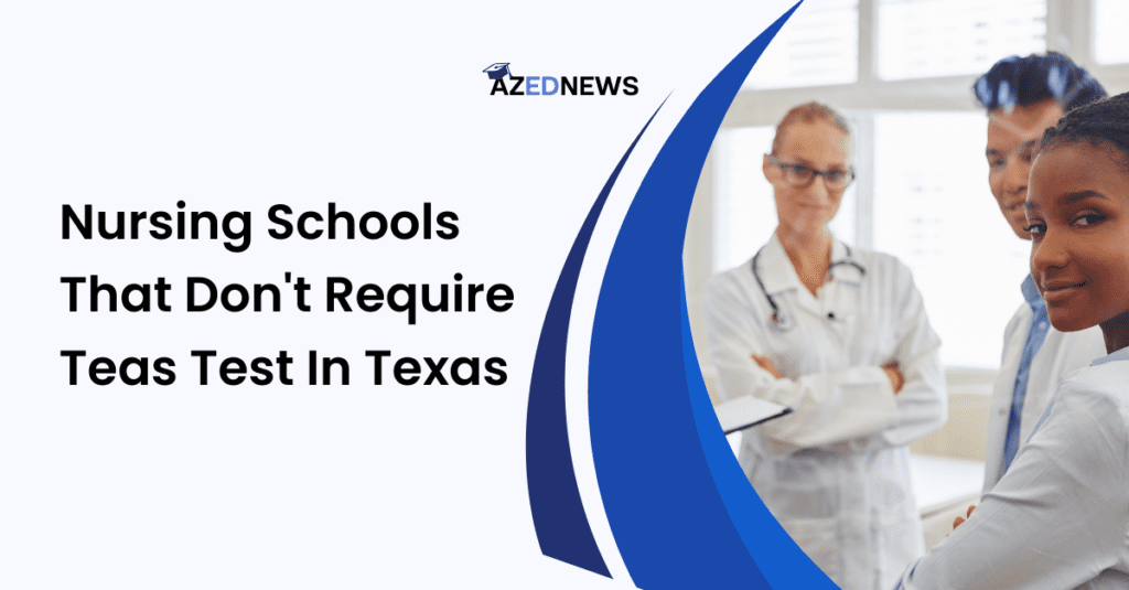 nursing-schools-that-don-t-require-teas-test-in-texas-azednews