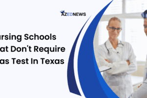 Nursing Schools That Don't Require Teas Test in Texas