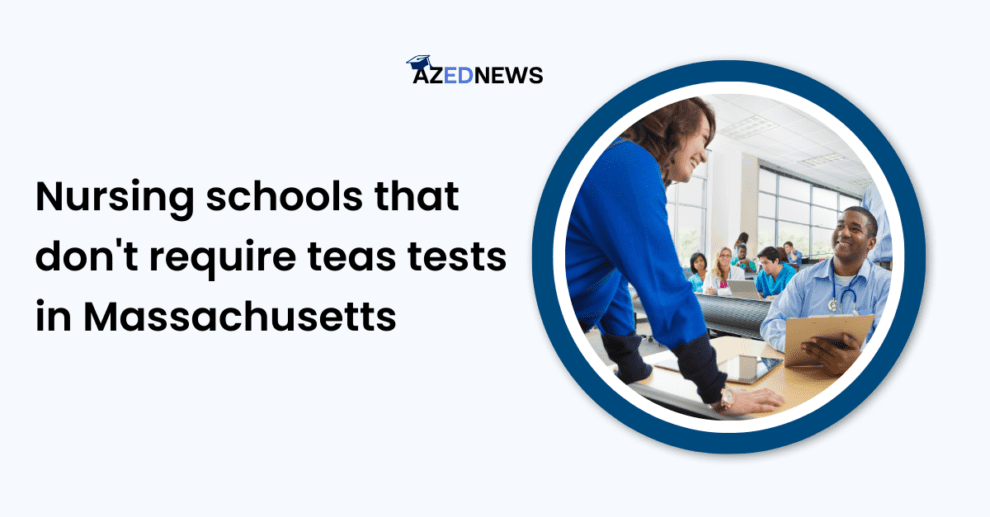 Nursing schools that don't require teas tests in Massachusetts