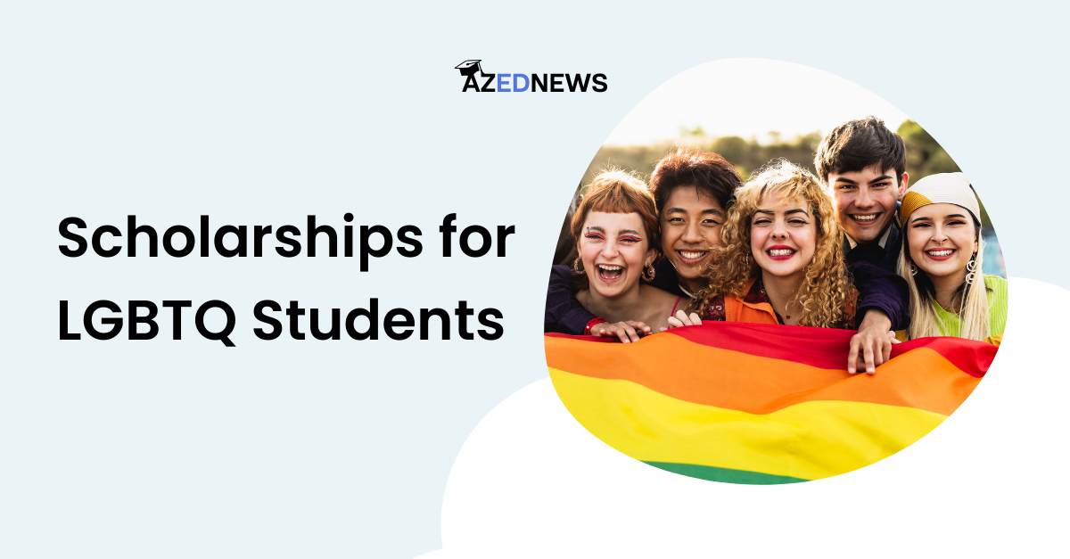 19 Best Scholarships For LGBTQ Students In 2024 AzedNews