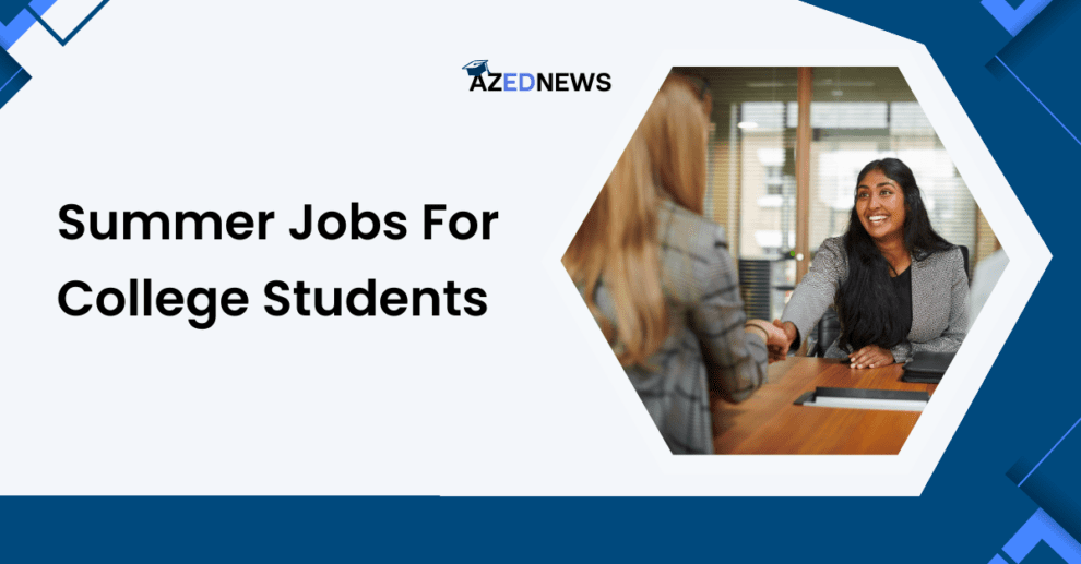Best Summer Jobs For College Students AzedNews