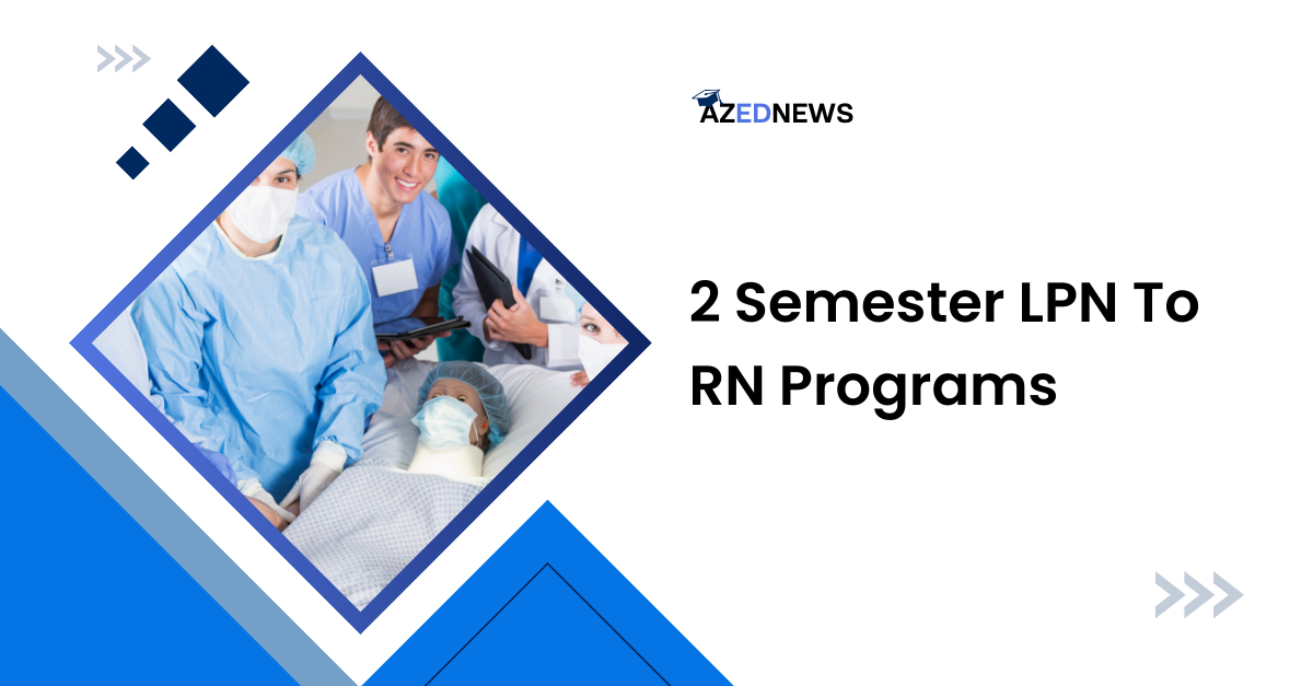 Best 2 Semester LPN To RN Programs In 2024 - AzedNews