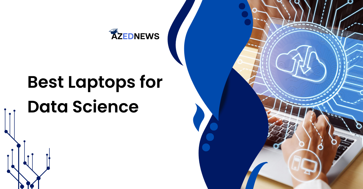 8 Best Laptops For Data Science In 2024 - AzedNews