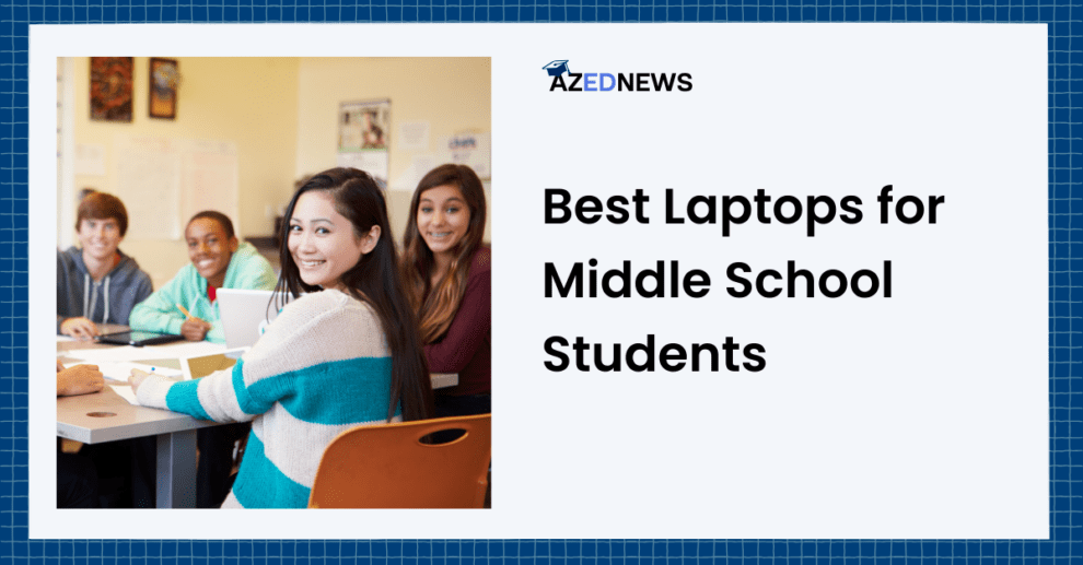 Best Laptops for Middle School Students