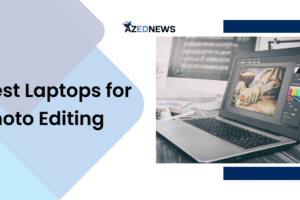 Best Laptops for Photo Editing