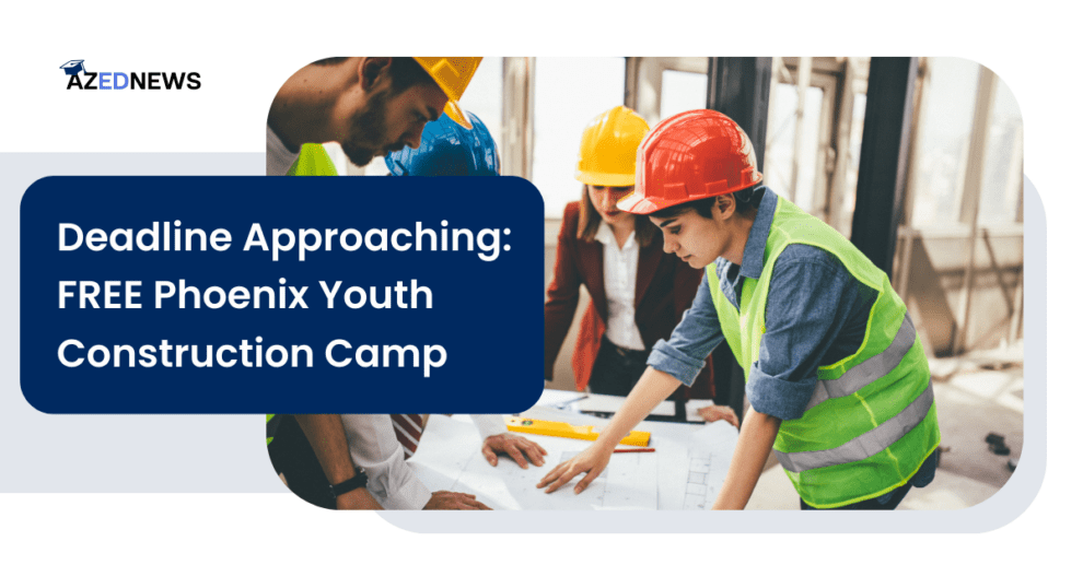 Deadline Approaching: FREE Phoenix Youth Construction Camp!