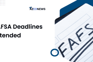 FAFSA Deadlines Extended