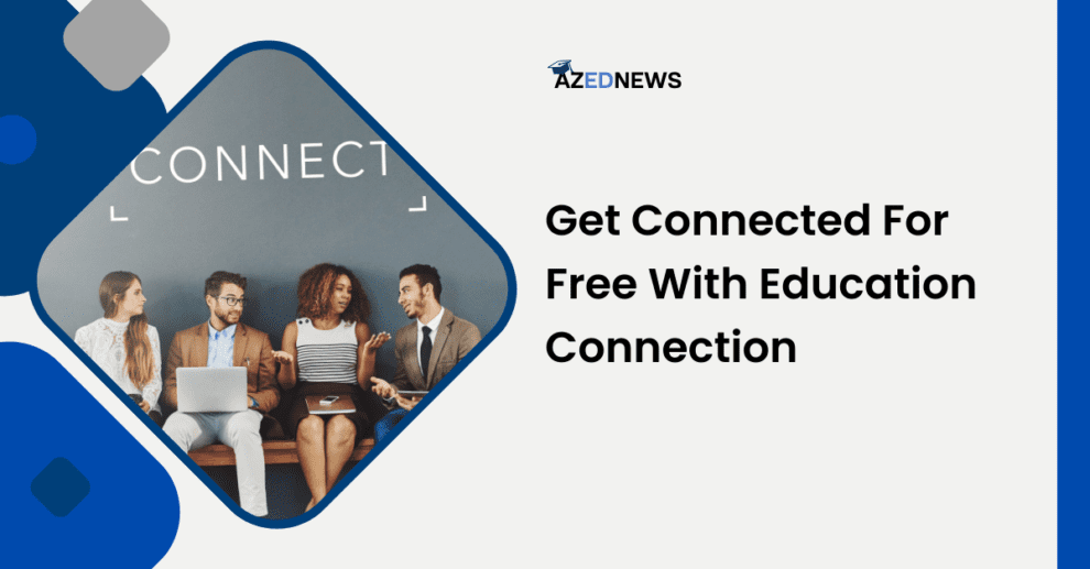 Get Connected For Free With Education Connection