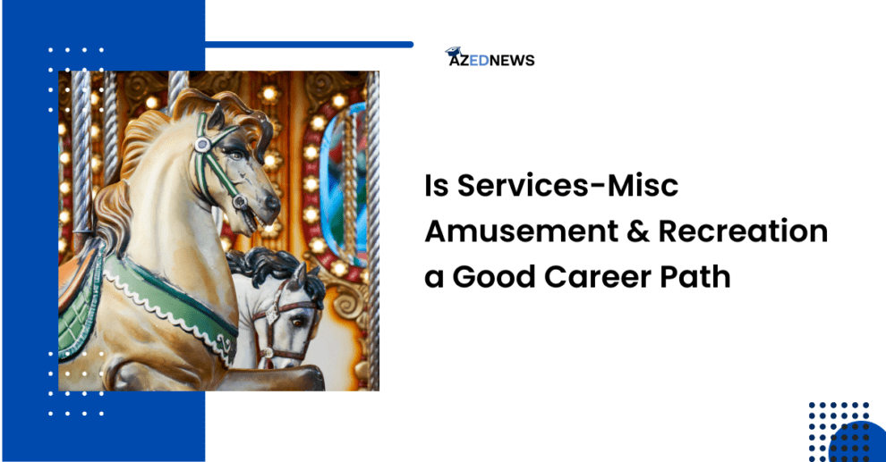 Is Services-Misc Amusement & Recreation a Good Career Path