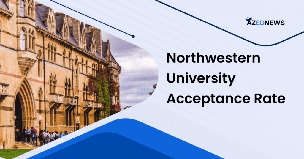 Northwestern University Acceptance Rate 2024 [ Rankings, Application