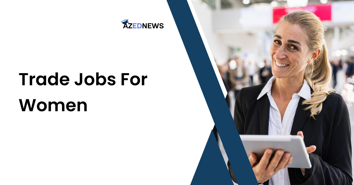 10 Best Trade Jobs For Women AzedNews