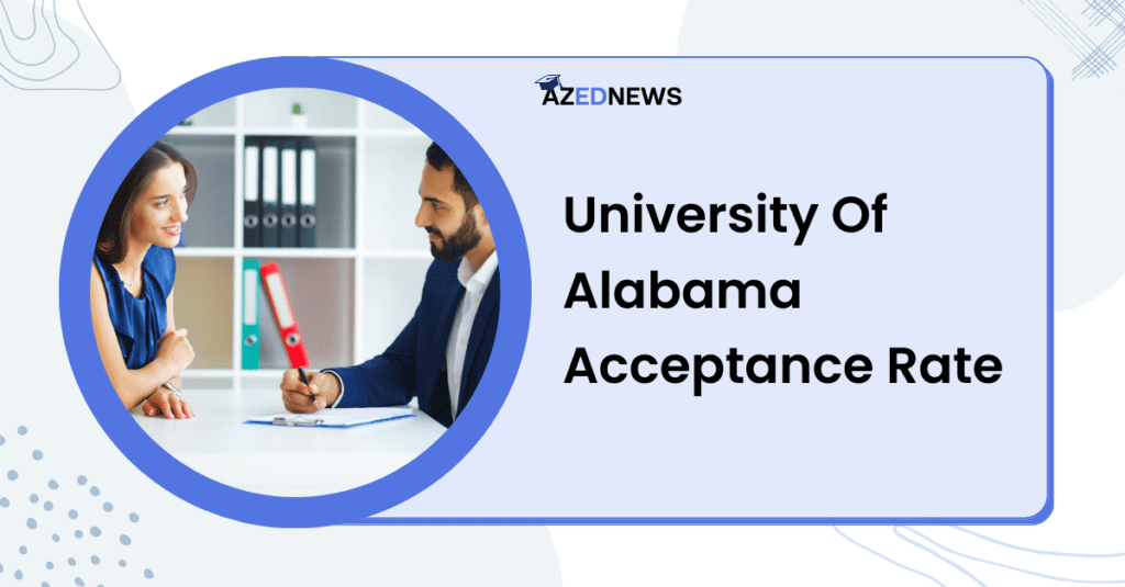 University Of Alabama Acceptance Rate - AzedNews