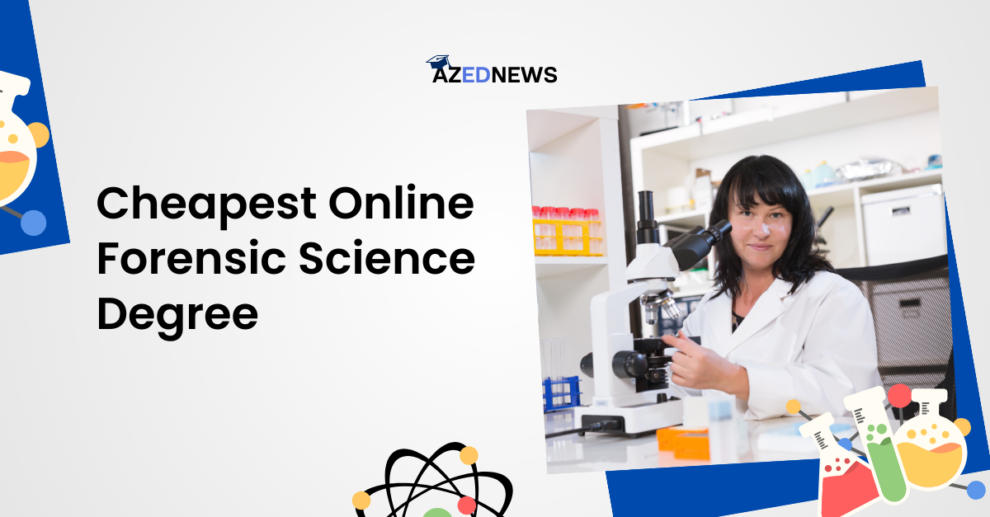 Cheapest Online Forensic Science Degree